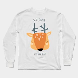 Oh deer, it’s nap time Long Sleeve T-Shirt